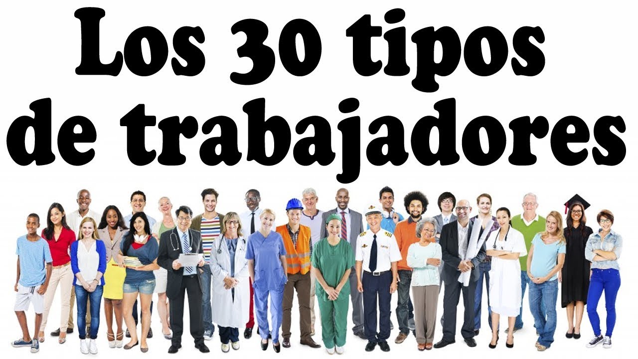 Los 30 Tipos De Trabajadores - YouTube