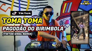 TOMA TOMA | PAGODÃO DO BIRIMBOLA (TikTok Viral Danger Disco) | Dj Sandy Remix