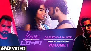 "Kabhi Jo Baadal Barse" Love In LoFi Vol 1: Dj Chetas & Dj NYK | Sunny Leone, Sachiin J Joshi