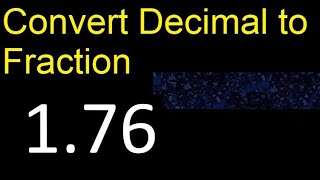 Convert 1.76 to fraction . How to convert decimals to fractions . convert decimal 1,76