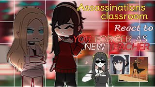 Assassinations classroom react to yor as new teacher || English + Indo ||Spy x F