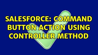 Salesforce: Command button action using controller method (2 Solutions!!)