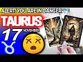 Taurus ♉❌ ALERT ❗YOU ARE IN DANGER 😰 horoscope for today NOVEMBER 17 2024 ♉ #taurus tarot NOVEMBER