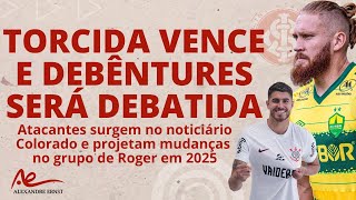 ATACANTES COMO POSSÍVEIS REFORÇOS | TORCIDA VENCE E DEBÊNTURES SERÁ ANALISADO | MUDANÇAS PARA 2025