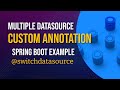 Multiple Data Sources using Custom Annotation  in a Spring Boot Example