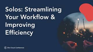 Clio University Track 2: Solos - Streamlining Your Workflow \u0026 Improving Efficiency