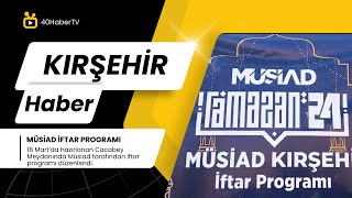 MÜSİAD'ın Hazırlamış Olduğu İftar Programı - 40HaberTV