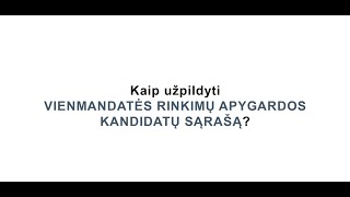 Kaip pildyti ir pateikti vienmandatės apygardos kandidatų sąrašą?