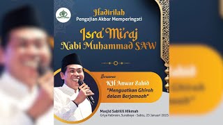 🔴LIVE K.H ANWAR ZAHID | PERINGATAN ISRA' MI'RAJ NABI MUHAMMAD SAW GRIYA KEBRAON SURABAYA