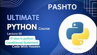 If-Else Conditional Statements in Python | Python Tutorial in Pashto | Code With Haseen | Lecture 08
