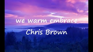 Chris Brown -We Warm Embrace(Lyrics)