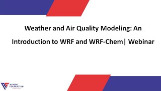 Weather and Air Quality Modeling: An Introduction to WRF and WRF-Chem | Webinar | Albedo Foundation