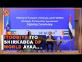 Itoobiya & Shirkadda DP World Ayaa Kala Saxeexday Heshiis Lagu Horumarinayo Waddada Berbera Corridor