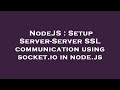 NodeJS : Setup Server-Server SSL communication using socket.io in node.js