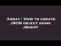 Array : How to create JSON object using jQuery