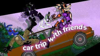 [DC2/FNAF/MY OC FRIENDS]🌴Car Trip