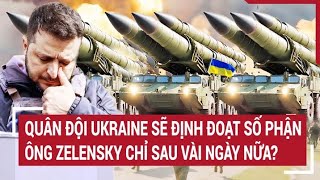 Diễn biến Nga-Ukraine 14/5: Quân đội Ukraine sẽ định đoạt số phận ông Zelensky chỉ sau vài ngày nữa?