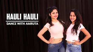 Hauli Hauli | Ft. Neha | Dance With Amruta