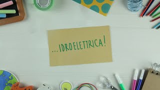 Spieghiamo l'energia... idroelettrica!