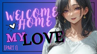 [F4M] FDom mommy Gf welcomes you home after a long day [ASMR-ROLEPLAY] Praise and loving [part 1]