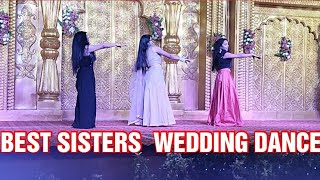 THREE SISTERS INDIAN WEDDING DANCE | meri mummy nu pasand nahi,gali gali me firta hai