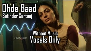 Ohde Baad Satinder Sartaaj Slow Without Music Vocals Only