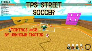 TPS : Street Soccer | Montage #60 By Unknown Master | 4K |(1600 LVL SPECIAL)