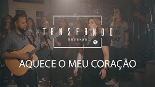 AQUECE O MEU CORAÇÃO | MINISTÉRIO TRANSFORMANDO | LIVE SESSION