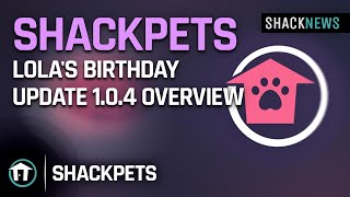 Shackpets Lola's Birthday Update 1.0.4 Overview