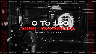 0 TO 100 (Slowed + Reverb) SIDHU MOOSE WALA | New Song 2022