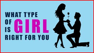 What Kind Girl Is Right For You| Personality Test