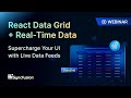 React Data Grid + Real-Time Data: Supercharge Your UI with Live Data Feeds [Webinar]