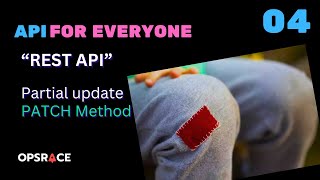 API Tutorial - 04 - REST API Partial update - Patch method | Opsrace