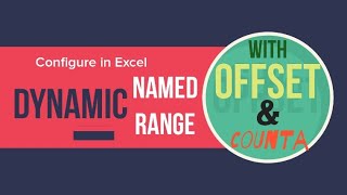 Excel offset and counta function to Create/Update Dynamic Named Range