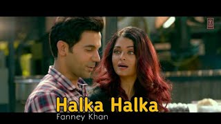 Halka Halka song | whatsapp status |Fanney khan |Ashwariya rai | Rajkumar rao | Love status |