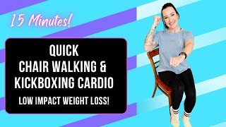 QUICK CARDIO WALKING \u0026 KICKBOXING:15 Minute Low Impact Chair Workout To Tone, Strengthen, \u0026 Burn Fat