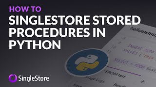 Get started with #SingleStore #StoredProcedures in #Python