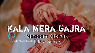 Kala Mera Gajra Nadeem Abbas [Slow+Reverb] use Headphones 🎧