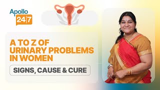 A to Z of Urinary Problems in Women | Dr Meera Raghvan | Apollo24|7