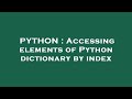 PYTHON : Accessing elements of Python dictionary by index