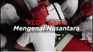 [VLOG] Siswa Mengenal Nusantara 2018