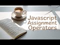 JavaScript Assignment operators | JavaScript tutorial in Hindi