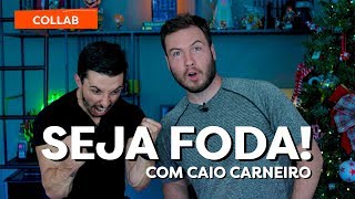 COMO SER FODA NO QUE VOCÊ QUISER EM 2019 EM 5 PASSOS! | C/ Caio Carneiro