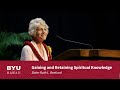 Gaining and Retaining Spiritual Knowledge | Sister Ruth L. Renlund