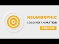 Neumorphism Loading Animation | Pure CSS