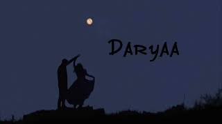 Daryaa..Slowed Reverb 🍂 | Manmarziyaan| Hla Edits