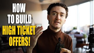 How to Build your HIGH TICKET Offer! | The 3 Secrets to A $3k-$10k Offer