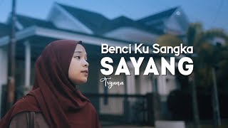 Tryana - Benci Kusangka Sayang (Official New Versi)