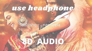 Laal ishq (8D Audio) -  Goliyon Ki Raasleela Ram-Leela / by Arijit singh | All 8D tune