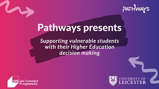 Supporting vulnerable students with their Higher Education decision making